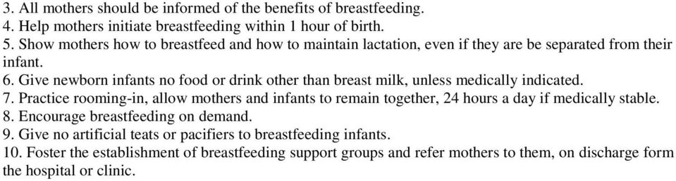 Give newborn infants no food or drink other than breast milk, unless medically indicated. 7.