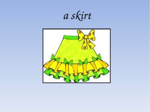 a skirt 