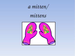 a mitten/ mittens 