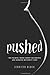 Pushed: The Painful Truth A...